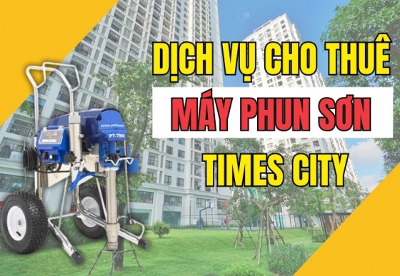 Dịch vụ cho thuê máy phun sơn Times City