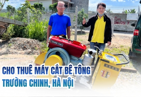 Cho thuê máy cắt bê tông Trường Chinh, Hà Nội