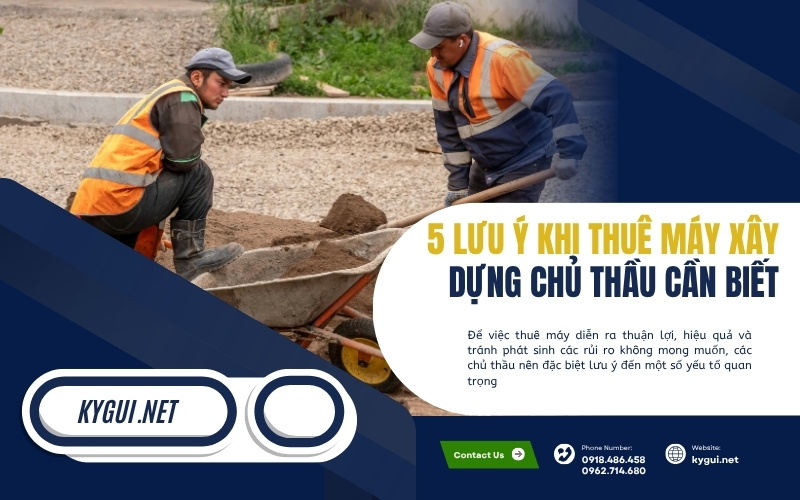 5 lưu ý khi thuê máy xây dựng chủ thầu cần biết