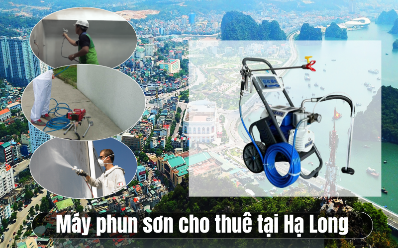 Máy phun sơn cho thuê tại Hạ Long