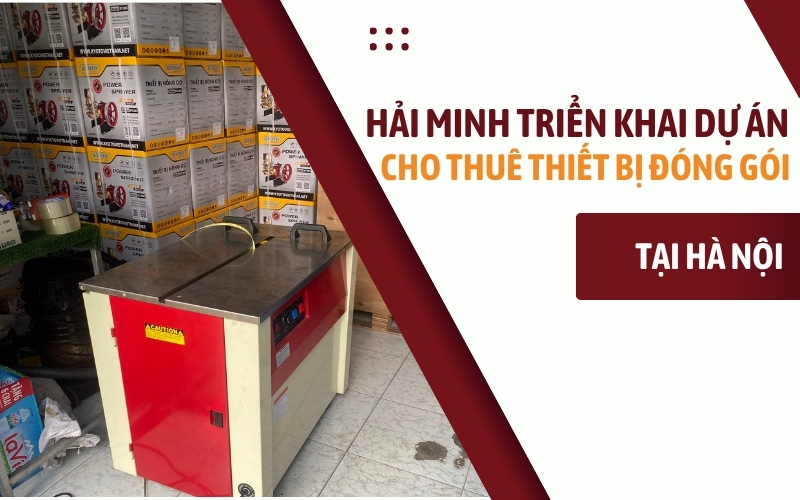 Hải Minh triển khai dự án cho thuê thiết bị đóng gói tại Hà Nội