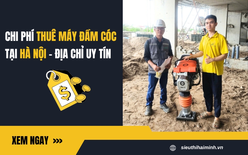 Chi phí thuê máy đầm cóc tại Hà Nội - địa chỉ uy tín