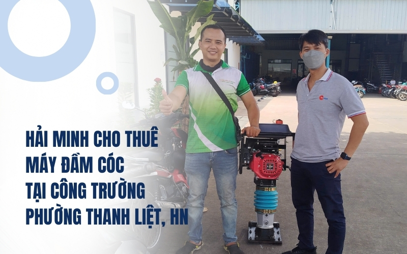 Hải Minh cho thuê máy đầm cóc tại công trường phường Thanh Liệt, Hà Nội