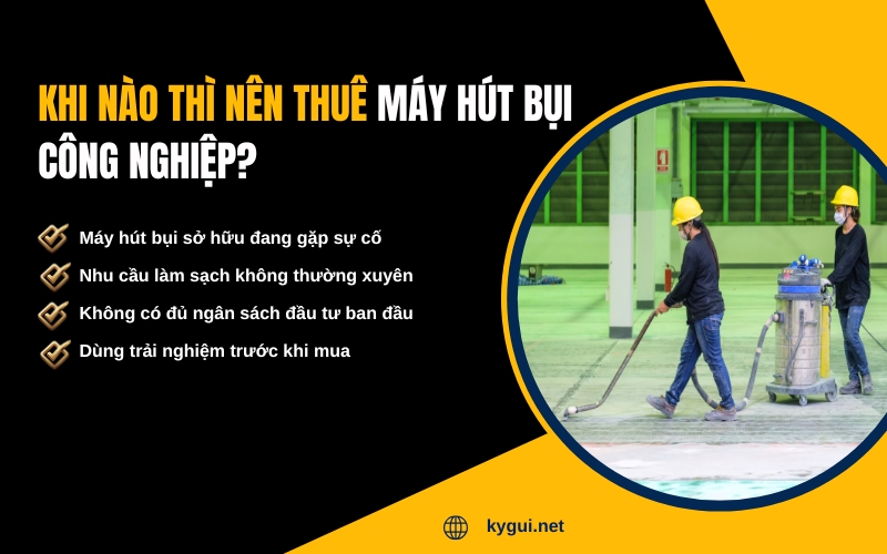 Khi nào thì nên thuê máy hút bụi công nghiệp