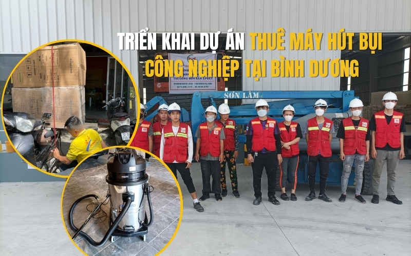 Triển khai dự án thuê máy hút bụi công nghiệp tại Bình Dương