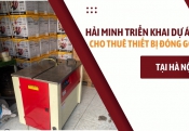 Hải Minh triển khai dự án cho thuê thiết bị đóng gói tại Hà Nội
