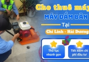 Cho thuê máy đầm bàn tại Chí Linh - Hải Dương