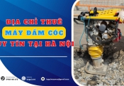 Địa chỉ thuê máy đầm cóc uy tín tại Hà Nội