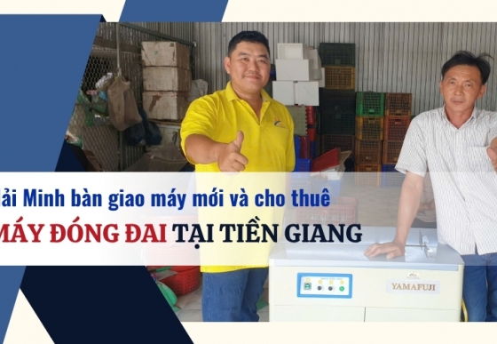 Hải Minh bàn giao máy mới và cho thuê máy đóng đai tại Tiền Giang