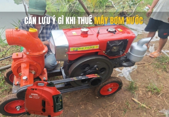 Cần lưu ý gì khi thuê máy bơm nước