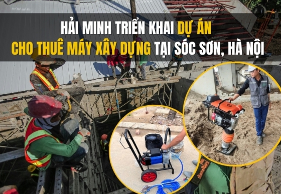 Hải Minh triển khai dự án cho thuê máy xây dựng tại Sóc Sơn, Hà Nội