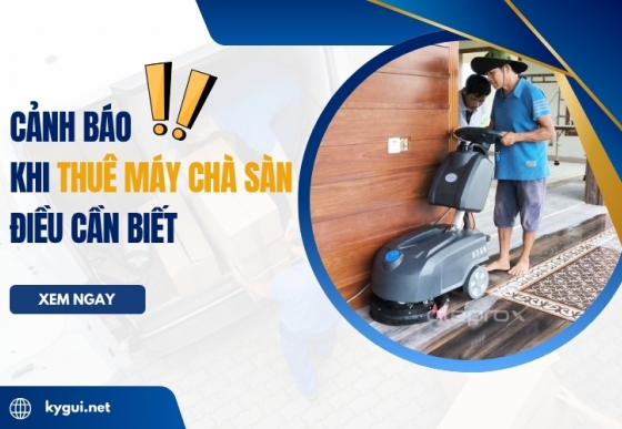Cảnh báo khi thuê máy chà sàn - Điều cần biết
