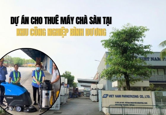 Dự án cho thuê máy chà sàn tại khu công nghiệp Bình Dương