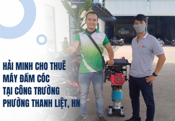 Hải Minh cho thuê máy đầm cóc tại công trường phường Thanh Liệt, Hà Nội